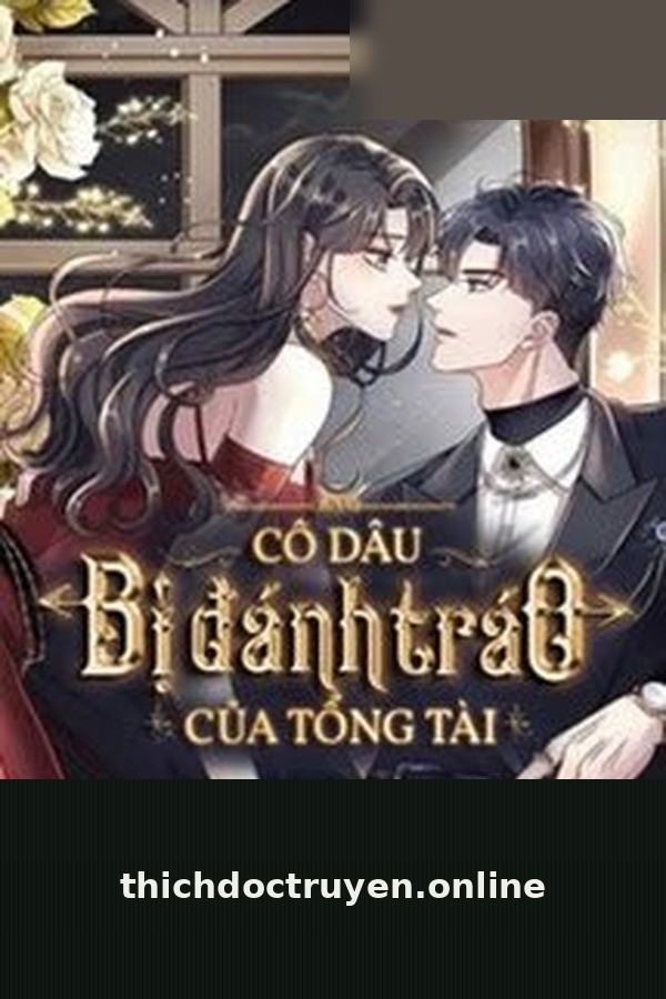 Cô Dâu Bị Đánh Tráo Của Tổng Tài