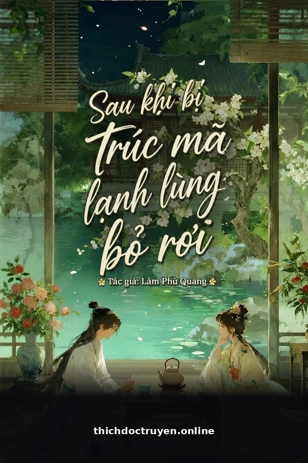 Sau Khi Bị Trúc Mã Lạnh Lùng Bỏ Rơi