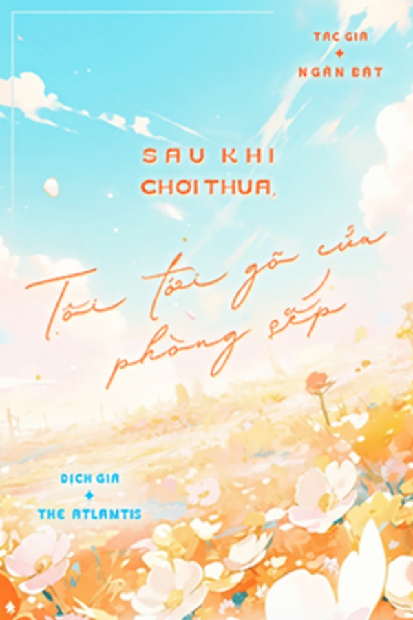 Sau Khi Chơi Thua, Tôi Tới Gõ Cửa Phòng Sếp