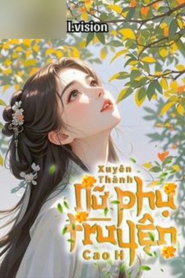 Xuyên Thành Nữ Phụ Truyện Cao H